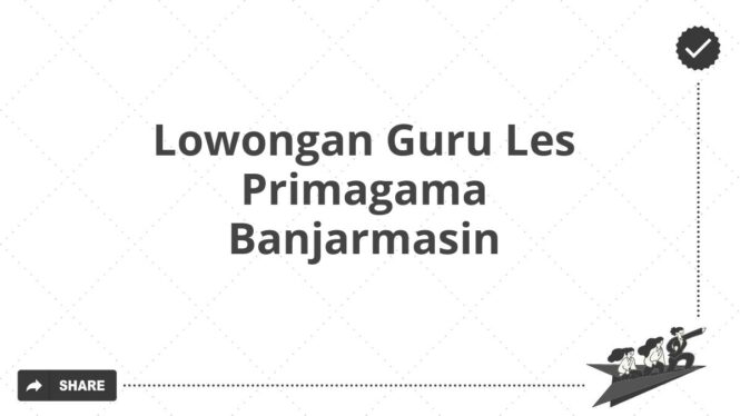 Lowongan Guru Les Primagama Banjarmasin