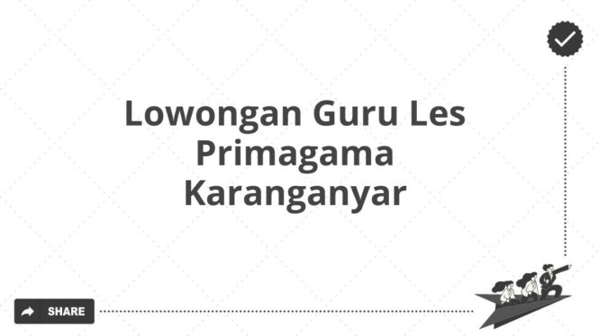 Lowongan Guru Les Primagama Karanganyar