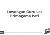 Lowongan Guru Les Primagama Pati