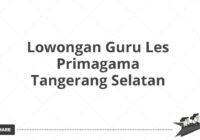 Lowongan Guru Les Primagama Tangerang Selatan