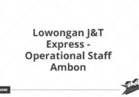 Lowongan J&T Express - Operational Staff Ambon