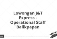 Lowongan J&T Express - Operational Staff Balikpapan