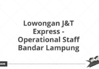 Lowongan J&T Express - Operational Staff Bandar Lampung