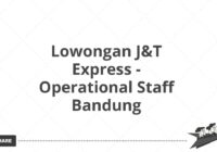 Lowongan J&T Express - Operational Staff Bandung