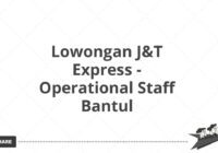 Lowongan J&T Express - Operational Staff Bantul