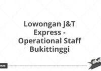 Lowongan J&T Express - Operational Staff Bukittinggi