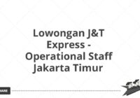 Lowongan J&T Express - Operational Staff Jakarta Timur