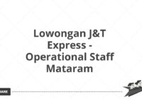 Lowongan J&T Express - Operational Staff Mataram