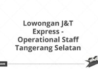 Lowongan J&T Express - Operational Staff Tangerang Selatan