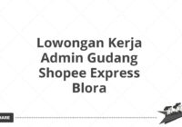 Lowongan Kerja Admin Gudang Shopee Express Blora