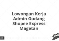 Lowongan Kerja Admin Gudang Shopee Express Magetan