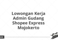 Lowongan Kerja Admin Gudang Shopee Express Mojokerto