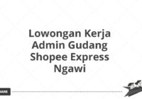 Lowongan Kerja Admin Gudang Shopee Express Ngawi