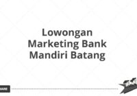 Lowongan Marketing Bank Mandiri Batang