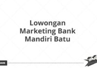 Lowongan Marketing Bank Mandiri Batu