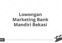 Lowongan Marketing Bank Mandiri Bekasi