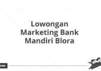 Lowongan Marketing Bank Mandiri Blora