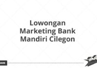 Lowongan Marketing Bank Mandiri Cilegon