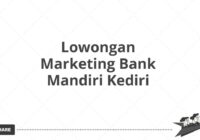 Lowongan Marketing Bank Mandiri Kediri