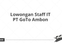 Lowongan Staff IT PT GoTo Ambon