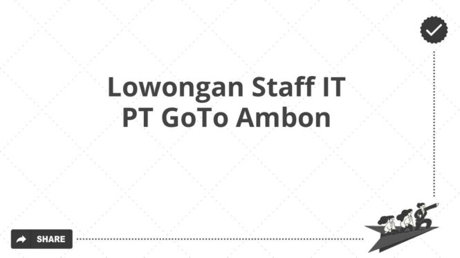 Lowongan Staff IT PT GoTo Ambon