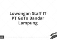 Lowongan Staff IT PT GoTo Bandar Lampung