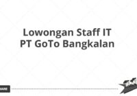 Lowongan Staff IT PT GoTo Bangkalan