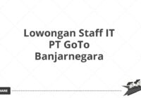 Lowongan Staff IT PT GoTo Banjarnegara