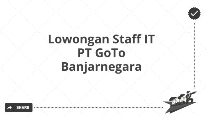 Lowongan Staff IT PT GoTo Banjarnegara