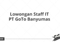 Lowongan Staff IT PT GoTo Banyumas