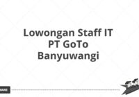 Lowongan Staff IT PT GoTo Banyuwangi