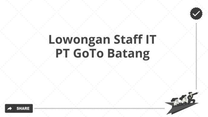 Lowongan Staff IT PT GoTo Batang