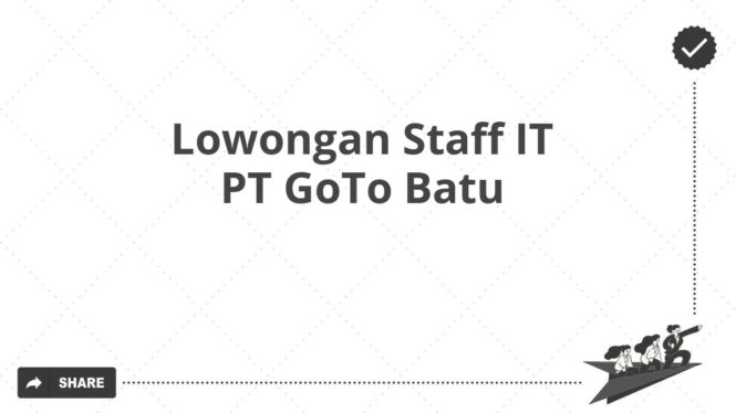 Lowongan Staff IT PT GoTo Batu