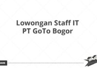 Lowongan Staff IT PT GoTo Bogor