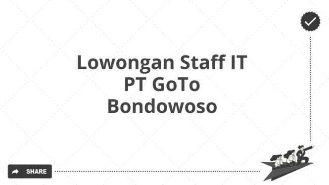 Lowongan Staff IT PT GoTo Bondowoso