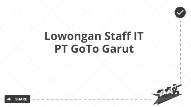 Lowongan Staff IT PT GoTo Garut