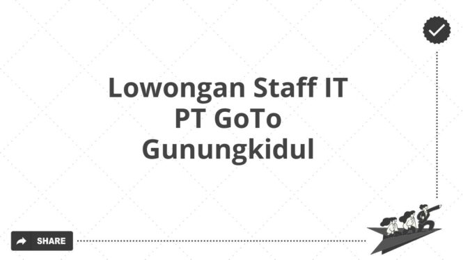 Lowongan Staff IT PT GoTo Gunungkidul