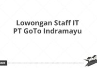 Lowongan Staff IT PT GoTo Indramayu