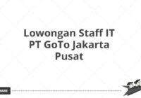 Lowongan Staff IT PT GoTo Jakarta Pusat