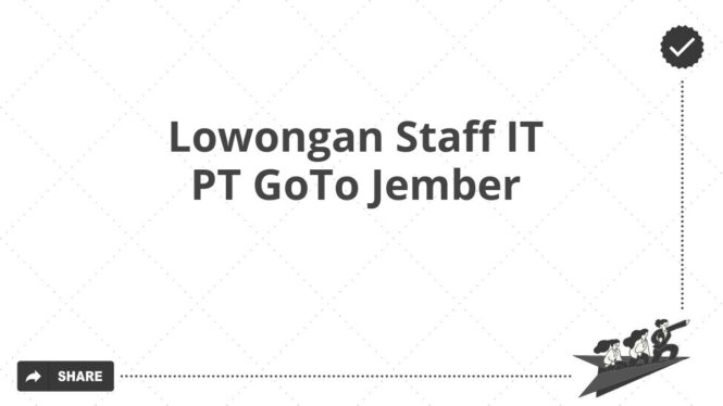 Lowongan Staff IT PT GoTo Jember