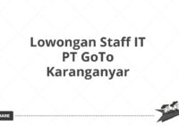 Lowongan Staff IT PT GoTo Karanganyar