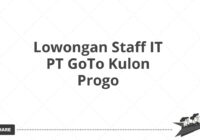 Lowongan Staff IT PT GoTo Kulon Progo