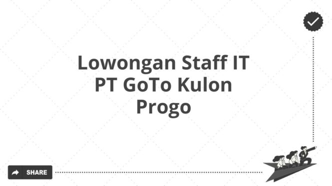 Lowongan Staff IT PT GoTo Kulon Progo