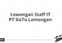 Lowongan Staff IT PT GoTo Lamongan