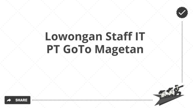 Lowongan Staff IT PT GoTo Magetan