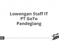 Lowongan Staff IT PT GoTo Pandeglang