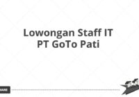 Lowongan Staff IT PT GoTo Pati