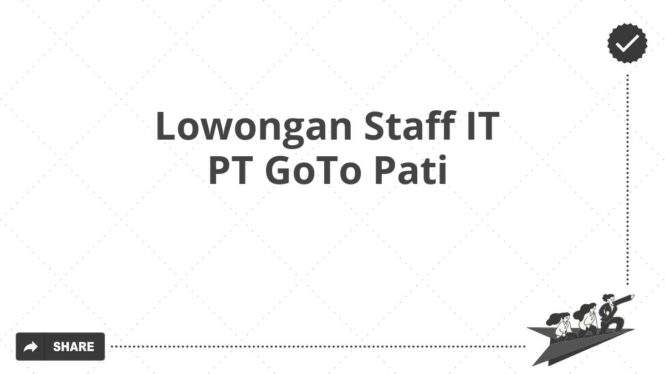 Lowongan Staff IT PT GoTo Pati