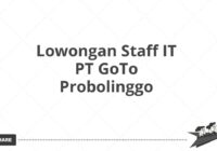 Lowongan Staff IT PT GoTo Probolinggo