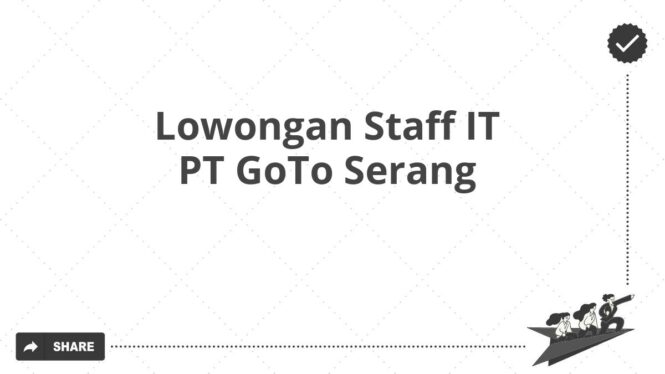 Lowongan Staff IT PT GoTo Serang